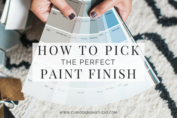 HOW TO PICK THE PERFECT PAINT FINISH