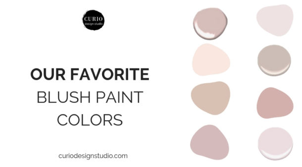 FAVORITE BLUSH PAINT COLORS - HAPPY V DAY! | Curio Design Studio