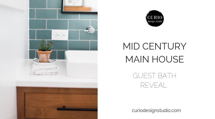 MID CENTURY MAIN HOUSE REVEAL: GUEST BATH