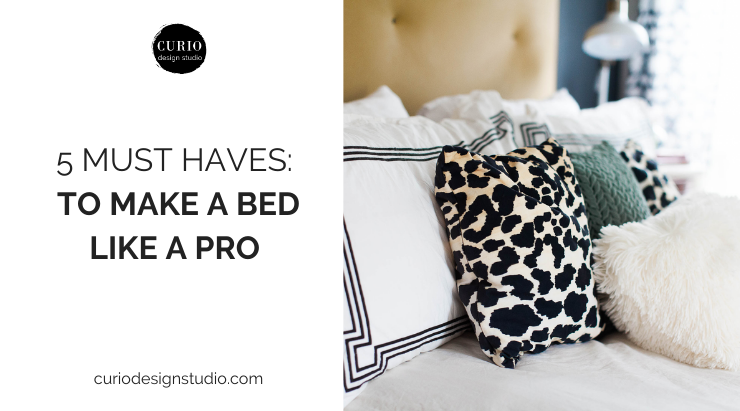 HOW TO MAKE A BED LIKE A PRO–5 MUST-HAVES!
