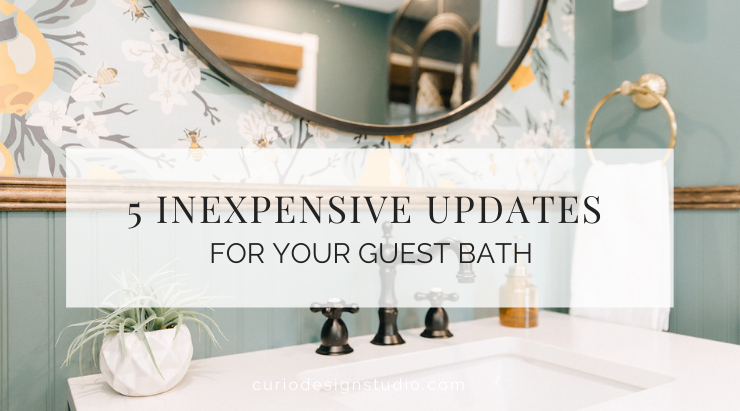 5 INEXPENSIVE UPDATES FOR YOUR GUEST BATH