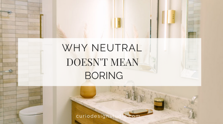WHY NEUTRAL DOESN’T HAVE TO MEAN ‘BORING’