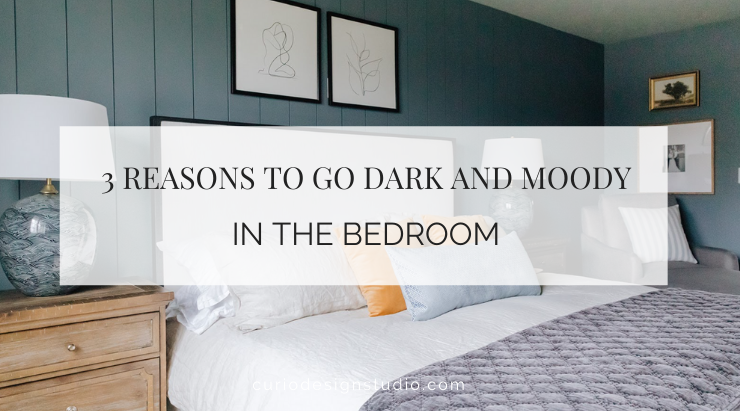 3 REASONS FOR A DARK AND MOODY BEDROOM