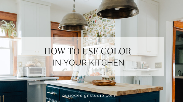 HOW TO USE COLOR IN YOUR KITCHEN