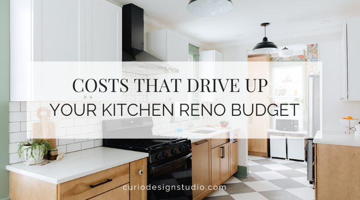 COSTS THAT DRIVE UP YOUR KITCHEN RENO BUDGET