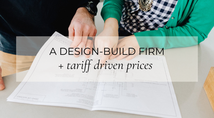 A DESIGN-BUILD FIRM + TARIFF DRIVEN PRICES